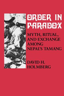 Order in Paradox: Myth and Ritual Among Nepal's Tamang - Holmberg, David