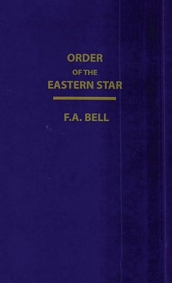 Order Of The Eastern Star (New, Revised) Hardcover - Bell, F a, and Books, Lushena