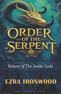 Order of The Serpent: Return of The Snake Gods