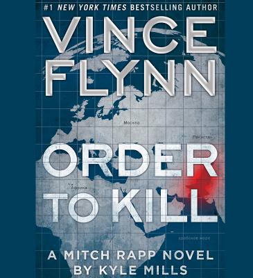 Order to Kill - Flynn, Vince, and Mills, Kyle, and Schultz, Armand (Read by)