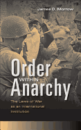 Order Within Anarchy: The Laws of War as an International Institution