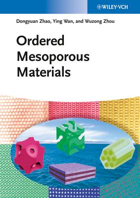 Ordered Mesoporous Materials - Zhao, Dongyuan, and Wan, Ying, and Zhou, Wuzong