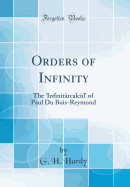 Orders of Infinity: The 'infinitärcalcül' of Paul Du Bois-Reymond (Classic Reprint)