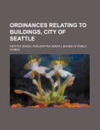 Ordinances Relating to Buildings, City of Seattle