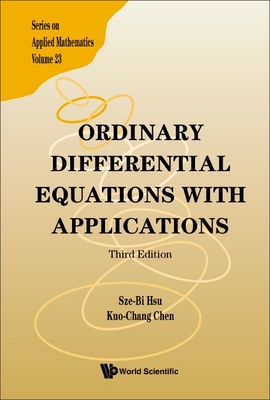 Ordinary Differential Equations with Applications (Third Edition) - Hsu, Sze-Bi, and Chen, Kuo-Chang