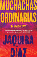 Ordinary Girls \ Muchachas Ordinarias (Spanish Edition): Memorias
