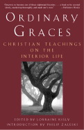 Ordinary Graces: Christian Teachings on the Interior Life - Kisly, Lorraine (Editor), and Zaleski, Philip (Introduction by)