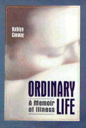 Ordinary Life: A Memoir of Ilness - Conway, Kathlyn