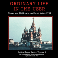 Ordinary Life in the Ussr: Women and Children in the Soviet Union 1961
