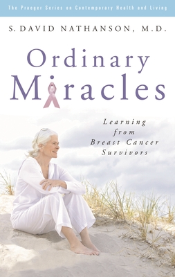 Ordinary Miracles: Learning from Breast Cancer Survivors - Nathanson, S