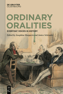 Ordinary Oralities: Everyday Voices in History