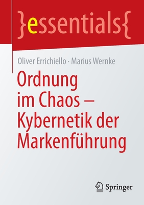 Ordnung im Chaos - Kybernetik der Markenfuhrung - Errichiello, Oliver, and Wernke, Marius