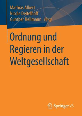 Ordnung Und Regieren in Der Weltgesellschaft - Albert, Mathias (Editor), and Deitelhoff, Nicole (Editor), and Hellmann, Gunther (Editor)