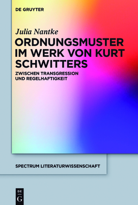 Ordnungsmuster Im Werk Von Kurt Schwitters - Nantke, Julia