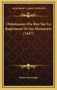 Ordonnance Du Roy Sur Le Reglement de Ses Monnoyes (1647)