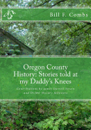 Oregon County History: Stories Told at My Daddy's Knees