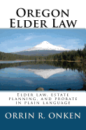 Oregon Elder Law: Elder law, estate planning, and probate in plain language