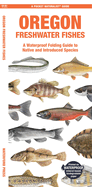 Oregon Freshwater Fishes: A Waterproof Folding Guide to Native and Introduced Species