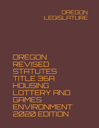 Oregon Revised Statutes Title 36a Housing Lottery and Games Environment 2020 Edition