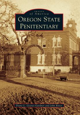 Oregon State Penitentiary - Goeres-Gardner, Diane L, and Ritter, John