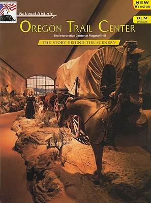 Oregon Trail Center: The Interpretive Center at Flagstaff Hill - Hunsaker, Joyce Badgley (Text by), and Gnass, Jeff (Photographer)