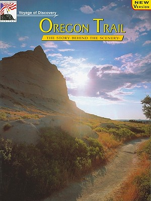 Oregon Trail: The Story Behind the Scenery - Murphy, Dan, and Van Camp, Mary L (Editor), and Ladd, Gary (Photographer)