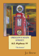 Oregon's Main Street: U.S. Highway 99: "The Stories"
