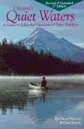 Oregon's Quiet Waters: A Guide to Lakes for Canoeists & Other Paddlers - McLean, Cheryl, and Brown, Clint, and Metzler, Ken (Foreword by)