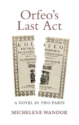 Orfeo's Last Act: A Novel in Two Parts - Wandor, Michelene