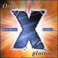 Organ Explosion, Vol. 1 - Kevin Bowyer