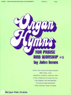 Organ Hymns for Praise and Worship - Volume 5