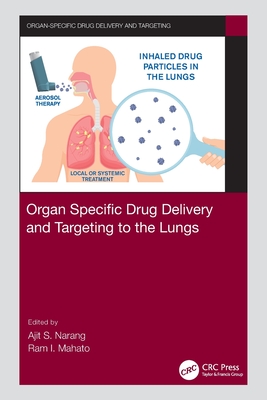 Organ Specific Drug Delivery and Targeting to the Lungs - Narang, Ajit S (Editor), and Mahato, Ram I (Editor)