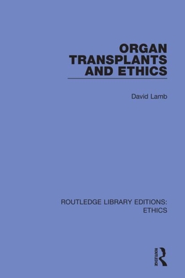 Organ Transplants and Ethics - Lamb, David