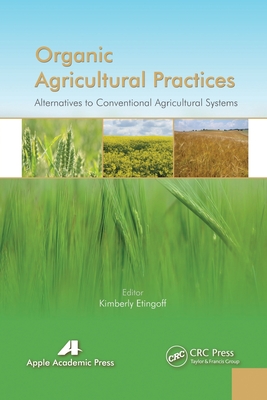 Organic Agricultural Practices: Alternatives to Conventional Agricultural Systems - Etingoff, Kimberly (Editor)