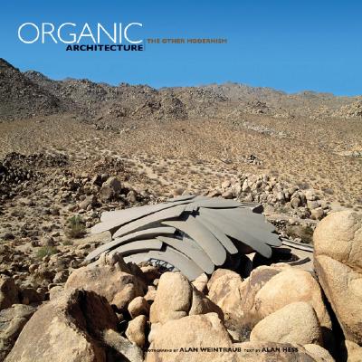 Organic Architecture: The Other Modernism - Weintraub, Alan (Photographer), and Hess, Alan (Text by)