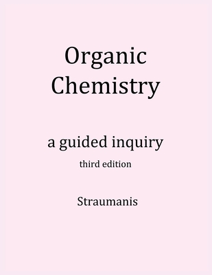 Organic Chemistry: A Guided Inquiry - Straumanis, Andrei