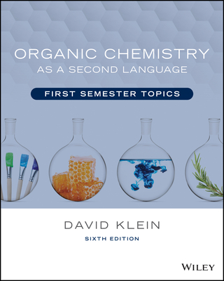 Organic Chemistry as a Second Language: First Semester Topics - Klein, David R