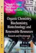 Organic Chemistry, Biochemistry, Biotechnology & Renewable Resources: Research & Development -- Volume 1: Today & Tomorrow