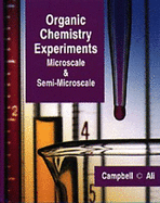 Organic Chemistry Experiments: Microscale and Semi-Microscale - Campbell, Bruce, and Ali, Monica McCarthy, Ph.D., R.Ph.