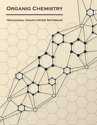 Organic Chemistry (Hexagonal graph paper notebook): 1/4 inch hexagons Light Grey, Non Intrusive lines, size 8.5x11[120 pages] - Graphbook