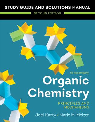 Organic Chemistry: Principles and Mechanisms: Study Guide/Solutions Manual - Karty, Joel