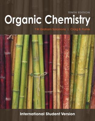 Organic Chemistry - Solomons, T. W. Graham, and Fryhle, Craig B.