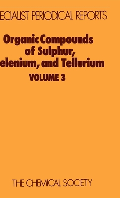 Organic Compounds of Sulphur, Selenium, and Tellurium: Volume 3 - Reid, D H (Editor)