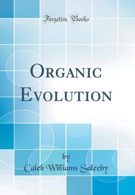 Organic Evolution (Classic Reprint) - Saleeby, Caleb Williams