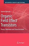 Organic Field Effect Transistors: Theory, Fabrication and Characterization