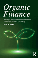 Organic Finance: Building a New Sustainable and Inclusive Framework from the Ground Up