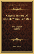 Organic History of English Words, Part One: Old English (1909)