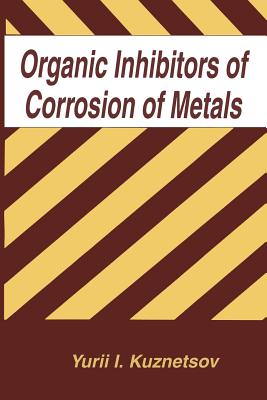 Organic Inhibitors of Corrosion of Metals - Kuznetsov, Y I