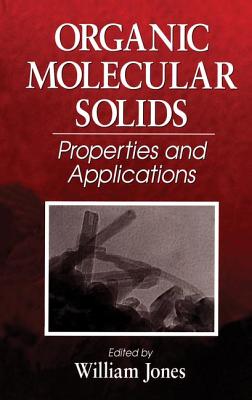 Organic Molecular Solids: Properties and Applications - Jones, William (Editor)