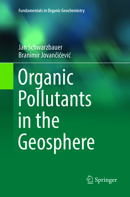 Organic Pollutants in the Geosphere - Schwarzbauer, Jan, and Jovancicevic, Branimir